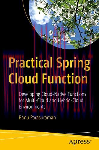 [FOX-Ebook]Practical Spring Cloud Function: Developing Cloud-Native Functions for Multi-Cloud a...
