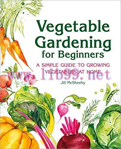 [FOX-Ebook]Vegetable Gardening for Beginners: A Simple Guide to Growing Vegetables at Home