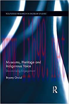 (PDF)Museums, Heritage and Indigenous Voice: Decolonizing Engagement (Routledge Research in Mus...