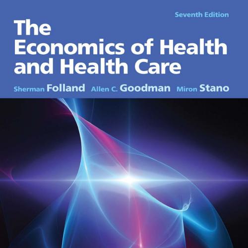 Economics of Health and Health Care Pearson 7th International Edition, The