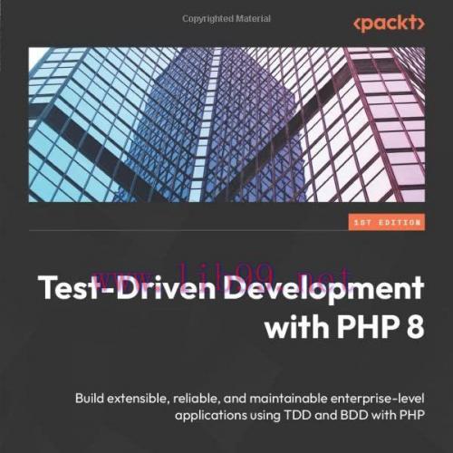 [FOX-Ebook]Test-Driven Development with PHP 8: Build extensible, reliable, and maintainable ent...