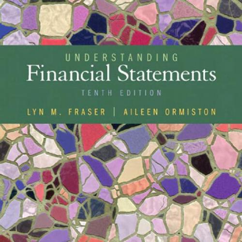Understanding Financial Statements 10th Edition by Aileen Ormiston and Lyn M. Fraser