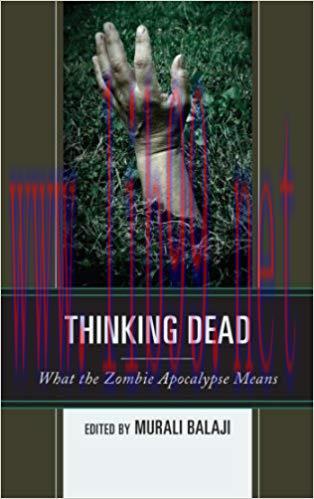 Thinking Dead: What the Zombie Apocalypse Means Reprint Edition,