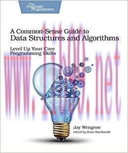 A Common-Sense Guide to Data Structures and Algorithms: Level Up Your Core Programming Skills 1...