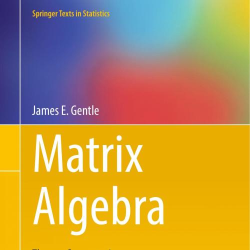 Matrix Algebra Theory, Computations and Applications in Statistics - Wei Zhi
