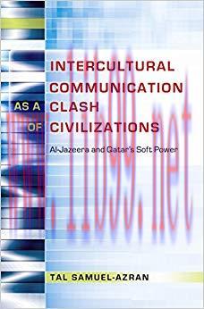 Intercultural Communication as a Clash of Civilizations: Al-Jazeera and Qatars Soft Power (Crit...