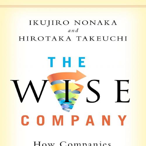 Wise Company How Companies Create Continuous Innovation by Ikujiro Nonaka, The