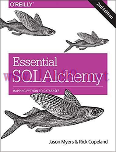 Essential SQLAlchemy: Mapping Python to Databases 2nd Edition,