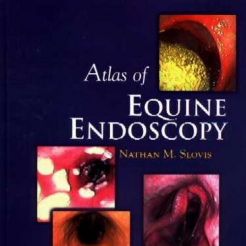 Atlas of Equine Endoscopy - Nathan M. Slovis DVM Dipl ACVIM