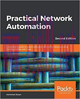 Practical Network Automation: A beginner&rsquo;s guide to automating and optimizing networks using Py...