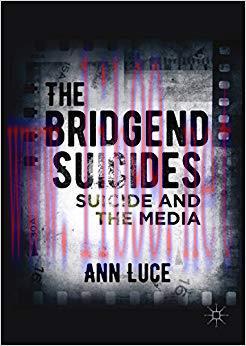 The Bridgend Suicides: Suicide and the Media 1st ed. 2016 Edition,