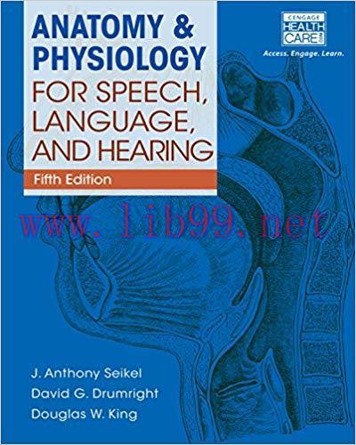 Anatomy & Physiology for Speech, Language, and Hearing 5th Edition,