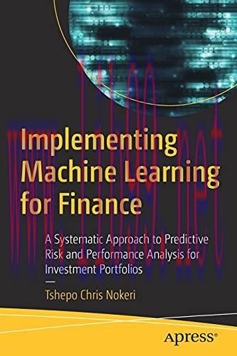 [FOX-Ebook]Implementing Machine Learning for Finance: A Systematic Approach to Predictive Risk ...