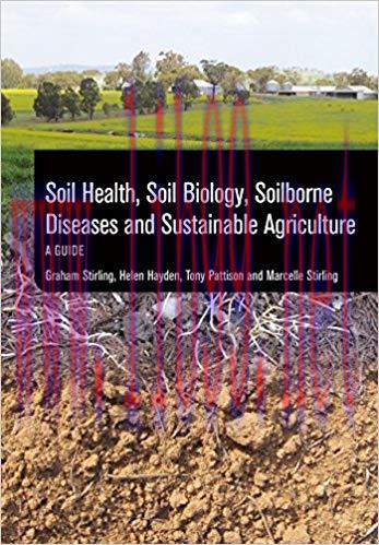 Soil Health, Soil Biology, Soilborne Diseases and Sustainable Agriculture: A Guide
