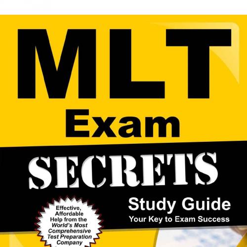 MLT Exam Secrets Study Guide MLT Test Review for the Medical Laboratory Technician Examination