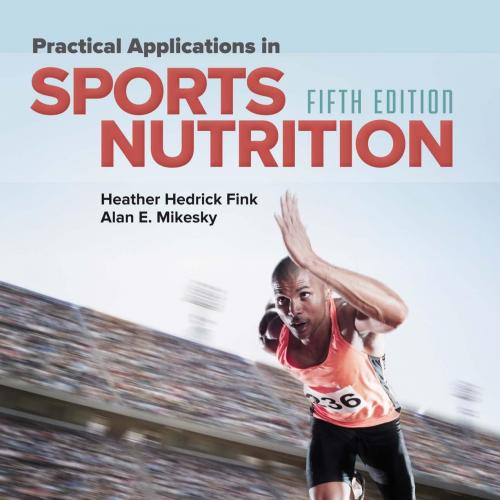 Practical Applications in Sports Nutrition 5th Edition by Heather Hedrick,Mikesky,