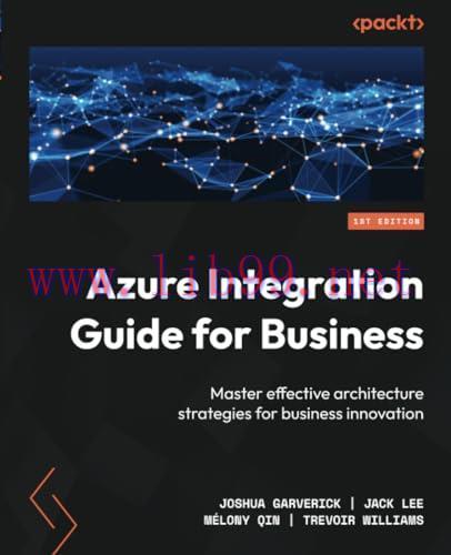 [FOX-Ebook]Azure Integration Guide for Business: Master effective architecture strategies for b...