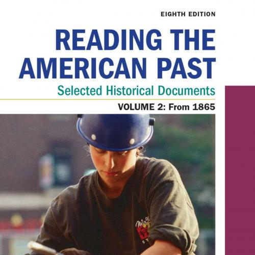 Reading the American Past_ Selected Historical Documents, Volume 2_ Since 1865 - Michael P. Joh...