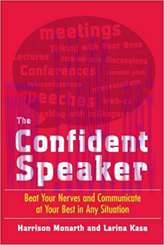 The Confident Speaker: Beat Your Nerves and Communicate at Your Best in Any Situation 1st Editi...