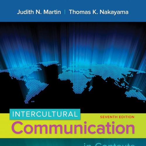 INTERCULTURAL COMMUNICATION IN CONTEXT, SEVENTH EDITION-Judith N. Martin & Thomas K. Nakayama