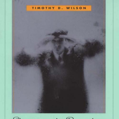 Strangers to Ourselves_ Discovering the Adaptive Unconscious - Timothy D Wilson