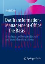[PDF]Das Transformation-Management-Office &ndash; Die Basis: Grundlagen und R&uuml;stzeug f&uuml;r agile und di...