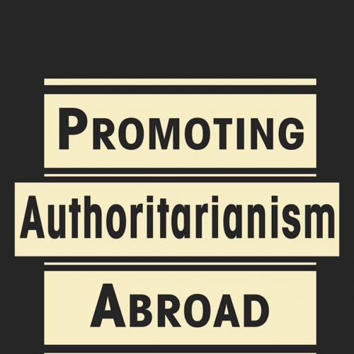 PROMOTING_AUTHORITARIANISM_ABROAD - VANDERHILL, RACHEL
