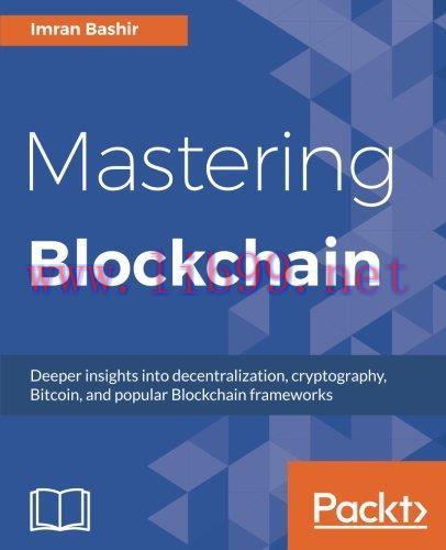 [FOX-Ebook]Mastering Blockchain: Deeper insights into decentralization, cryptography, Bitcoin, ...