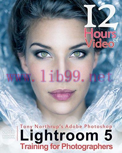 [FOX-Ebook]Tony Northrup's Adobe Photoshop Lightroom 5 Video Book: Training for Photographers
