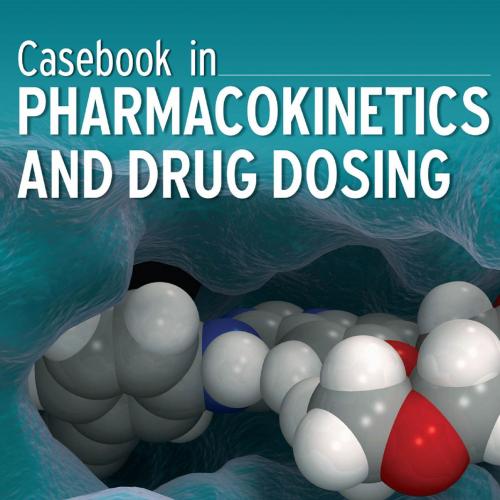Casebook in Clinical Pharmacokinetics and Drug Dosing