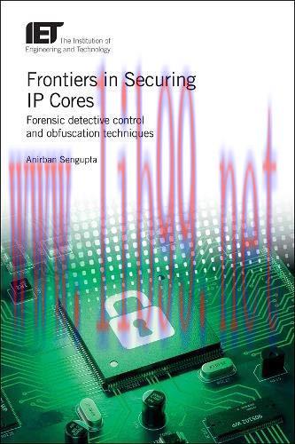 [FOX-Ebook]Frontiers in Securing IP Cores: Forensic detective control and obfuscation technique...