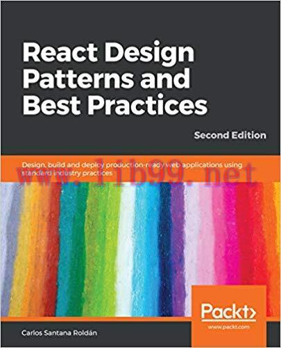React Design Patterns and Best Practices: Design, build and deploy production-ready web applica...