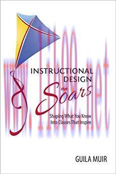 Instructional Design that Soars: Shaping What You Know Into Classes That Inspire