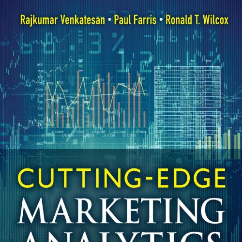 Cutting Edge Marketing Analytics Real World Cases and Data - Rajkumar Venkatesan,Paul Farris,Ro...