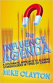(PDF)The Influence Agenda: A Systematic Approach to Aligning Stakeholders in Times of Change 20...