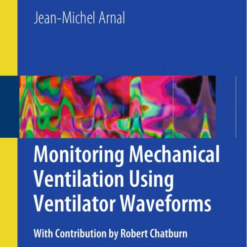 MONITORING MECHANICAL VENTILATION USING VENTILATOR WAVEFORMS 1ST ED - Wei Zhi
