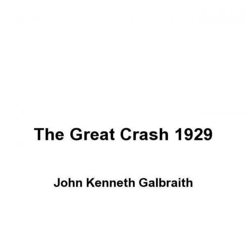 Great Crash of 1929 - Galbraith, John Kenneth, The