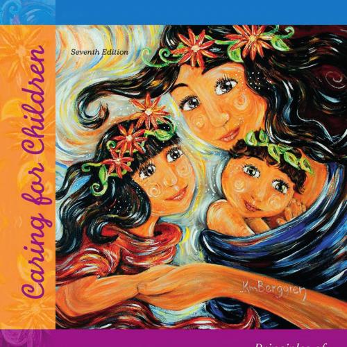 Principles of Pediatric Nursing Caring for Children 7th Edition by Jane W Ball - Jane W Ball