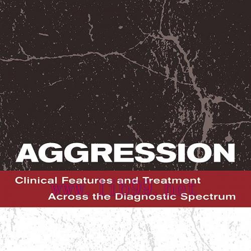 [AME]Aggression: Clinical Features and Treatment Across the Diagnostic Spectrum (Original PDF)