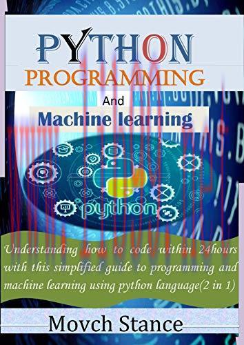 [FOX-Ebook]python programming and maching learning: Understanding how to code within 24 hours w...