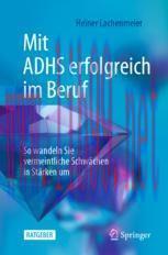 [PDF]Mit ADHS erfolgreich im Beruf: So wandeln Sie vermeintliche Schw&auml;chen in St&auml;rken um