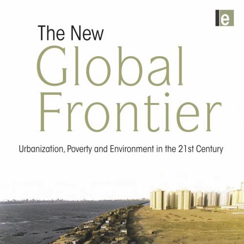New Global Frontier _ Urbanization, Poverty and Environment in the 21st Century - Kim