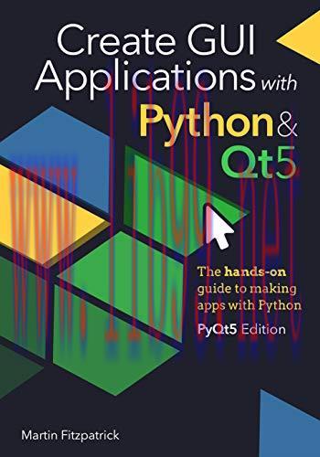 [FOX-Ebook]Create GUI Applications with Python & Qt5 (PyQt5 Edition): The hands-on guide to mak...