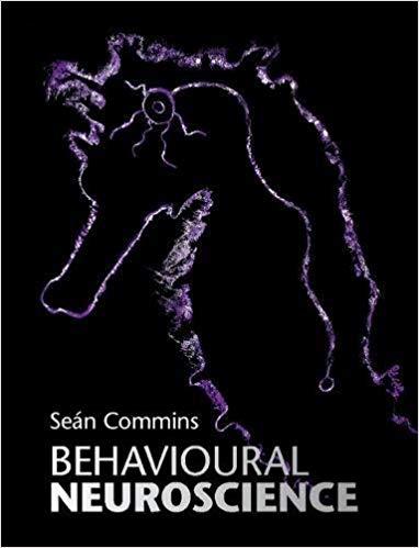 Behavioural Neuroscience [SE&Aacute;N COMMINS]
