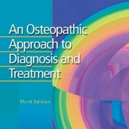 Osteopathic Approach to Diagnosis and Treatment 3rd Edition, An - Wei Zhi