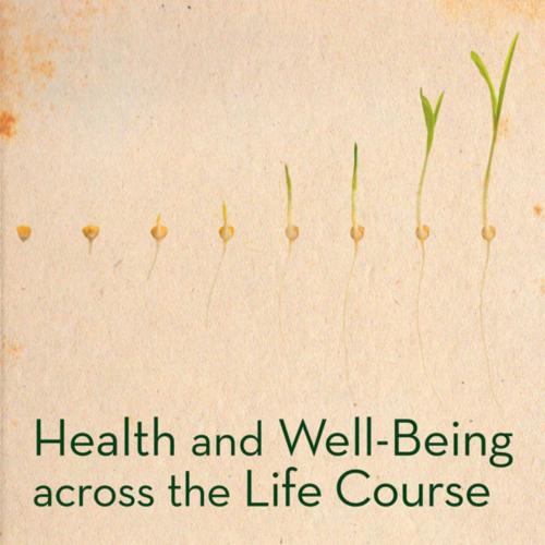 Health and Well-Being Across the Life Course - Mary Larkin