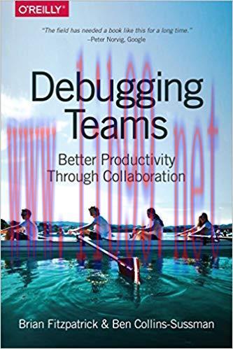 Debugging Teams: Better Productivity through Collaboration 1st Edition,