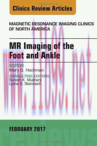 [AME]MR Imaging of the Foot and Ankle, An Issue of Magnetic Resonance Imaging Clinics of North ...