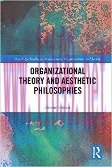 (PDF)Organizational Theory and Aesthetic Philosophies (Routledge Studies in Management, Organiz...