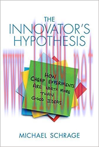 The Innovator&rsquo;s Hypothesis: How Cheap Experiments Are Worth More than Good Ideas (The MIT Press...